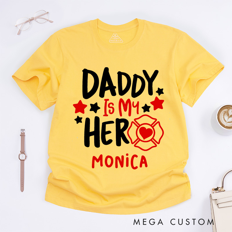 Personalized Firefighter T-Shirts Daddy Is My Hero Fashion Design T-Shirts