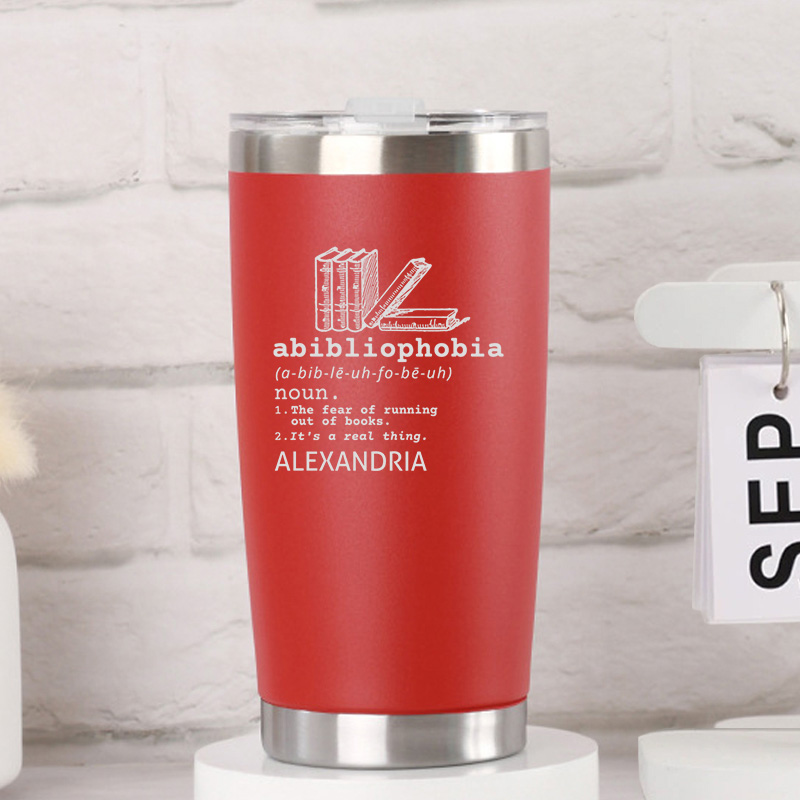 Personalized Abibliophobia Tumbler Book Lover Tumbler Stainless Steel Tumbler Reader Tumbler Bookish Tumbler Bookworm Tumbler