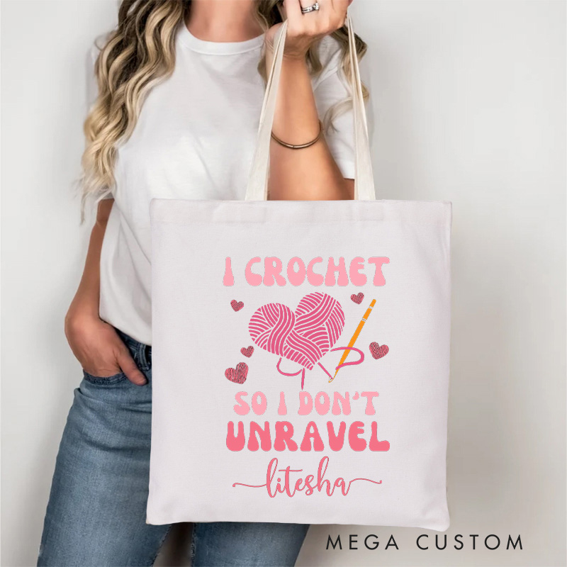 Personalized I Crochet so I Don't Unravel Tote Bag Funny knitting Gift Crocheter Knitting Lover