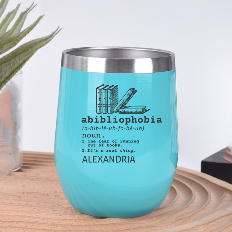 Personalized Abibliophobia Wine Tumbler Book Lover Tumbler Stainless Steel Wine Glass Reader Gift Bookish Gift Book Lover Gift