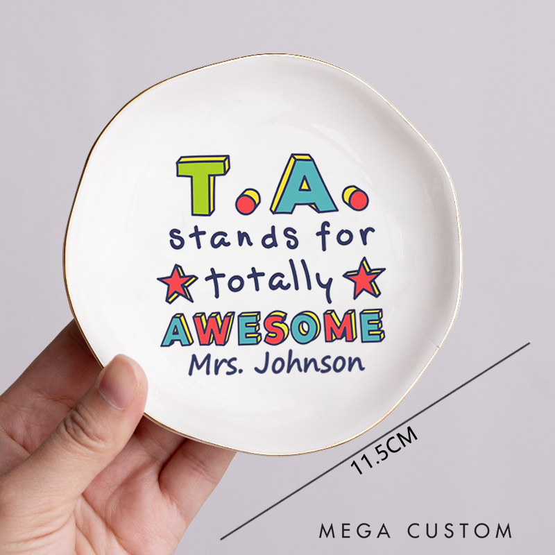 Personalized Jewelry Dish for Teacher TA Stands for Totally Awesome Irregular Round Ceramic Ring Dish Teacher Appreciation Gift