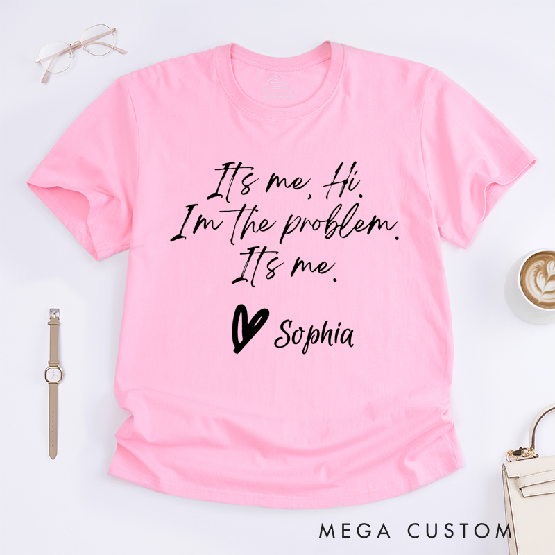 Personalized Classic T-Shirts Funny It's Me Hi I'm the Problem It's Me Tee