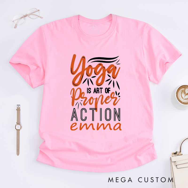 Personalized Yoga is Art of Proper Action T-Shirt Yoga Lover T-Shirt Yoga Gift for Women Yoga Teacher T-Shirt