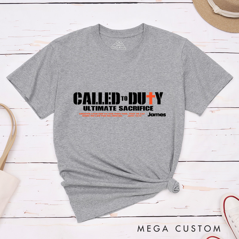 Personalized Called To Duty Ultimate Sacrifice Inspirational Shirt Cotton Classic T-Shirt with Custom Name Religious Gift Birthday Gift for Christians