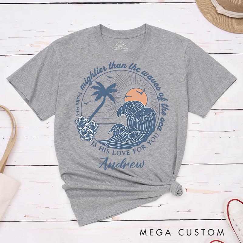 Personalized Mightier Than the Waves Beach Waves Theme Classic T-Shirt Cotton Tee Religious Gift Christmas Easter Gift for Women and Men