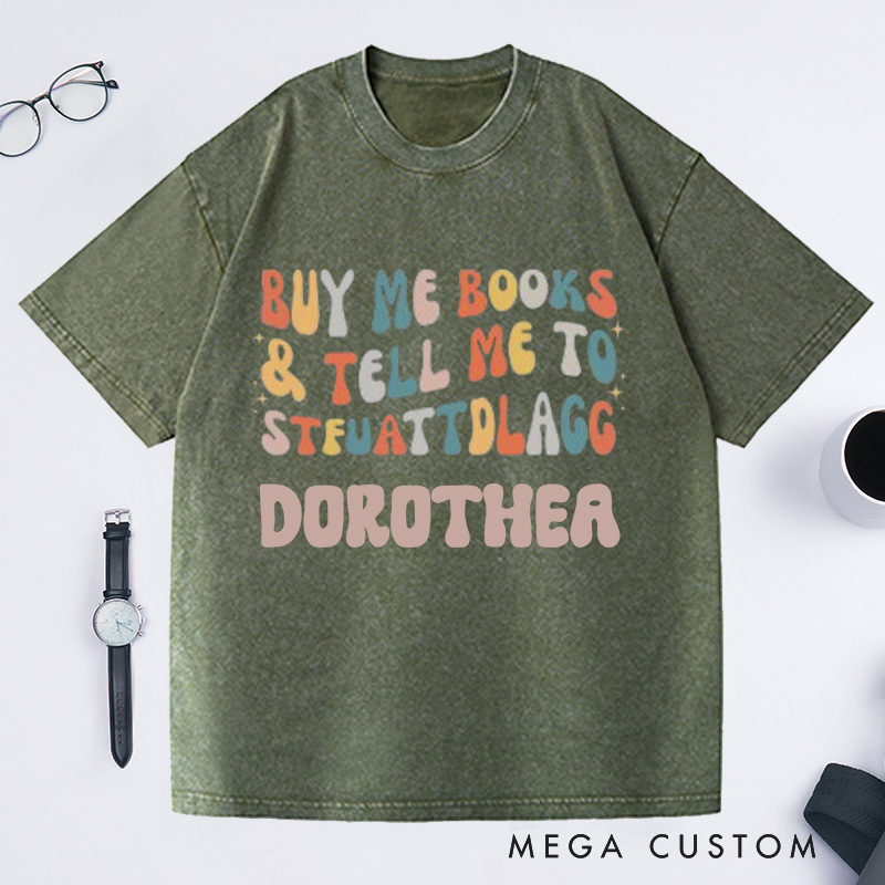 Personalized Buy Me Books and Tell Me to STFUATTDLAGG Washed T-Shirts Librarian Shirt Book Lovers Shirt Bookish Shirt Funny Reading Shirt Reader Gift