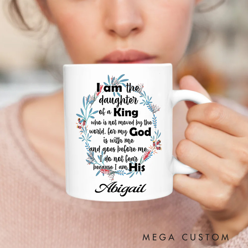 Personalized I am the Daughter of a King Who is Not Moved by the World Ceramic Mug with Name Christian Coffee Mug Religious Gift Christian Gift