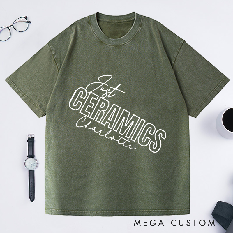 Personalized Ceramics Just Ceramics Unisex Washed T-Shirts Perfect Gift for Ceramics Lovers