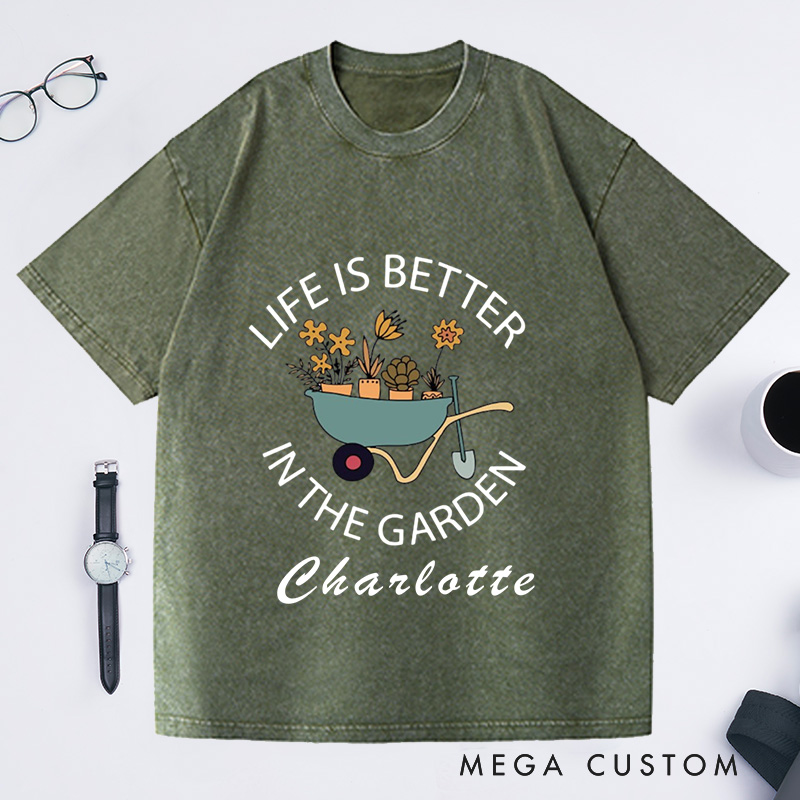 Personalized Life Is Better in the Garden Washed T-Shirts Garden Shirt Plant Lover Gift Gardener Shirt