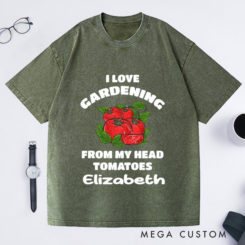 Personalized Funny Gardening Washed T-Shirts Gardener Shirt from My Head Tomatoes Shirts Garden Gift Idea
