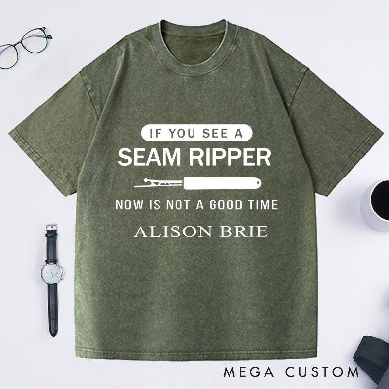 Personalized Funny Seam Ripper Washed T-Shirts if You See a Seam Ripper Tee Sewing Lover T-Shirt Quilting Humor Seamstress Gift Tailor Humor Tee Sewing Life