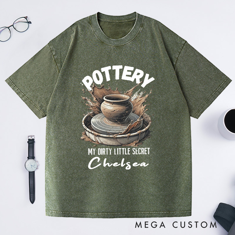 Personalized Pottery Comfort Colors Washed T-Shirts Funny Pottery Shirt Dirty Little Secret Pottery Lover Tee Pottery Gift Ceramics Shirt Ceramics Art Shirt