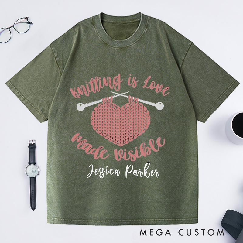 Personalized Knitting Is Love Made Visible Washed T-Shirts Knitting Gift Knitter Gift Love to Knit Love Knitting Knit Lover