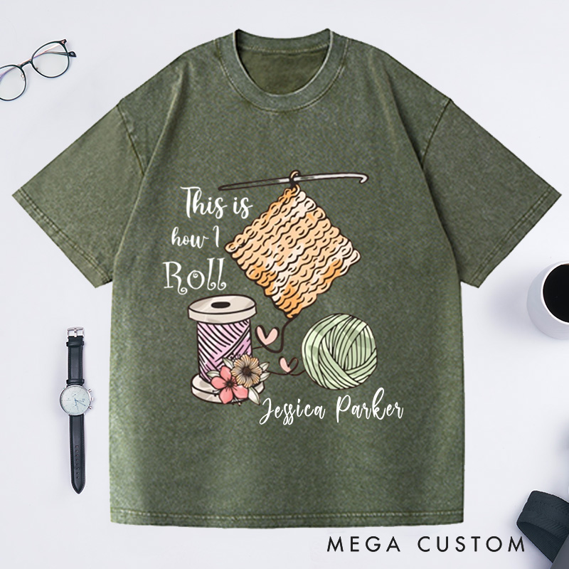 Personalized This Is How I Roll Crochet Washed T-Shirts Crochet Lover Shirt Funny Crochet Shirt Funny Crochet Gift Women Gift 