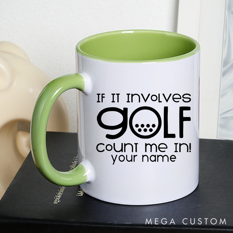 Personalized Golf Mug with Custom Name If It Involves Golf Count Me In Funny and Stylish Design Perfect Gift for Golf Enthusiasts