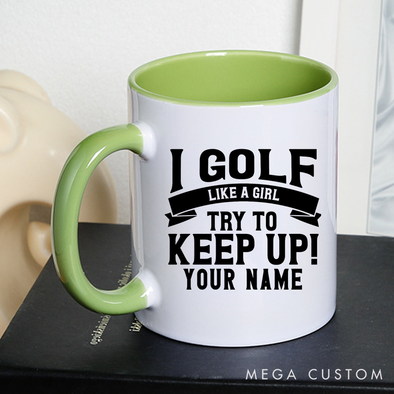 Personalized Golf Mug with Custom Name I Golf Like a Girl Try to Keep Up Fun and Empowering Design for Women Golfers