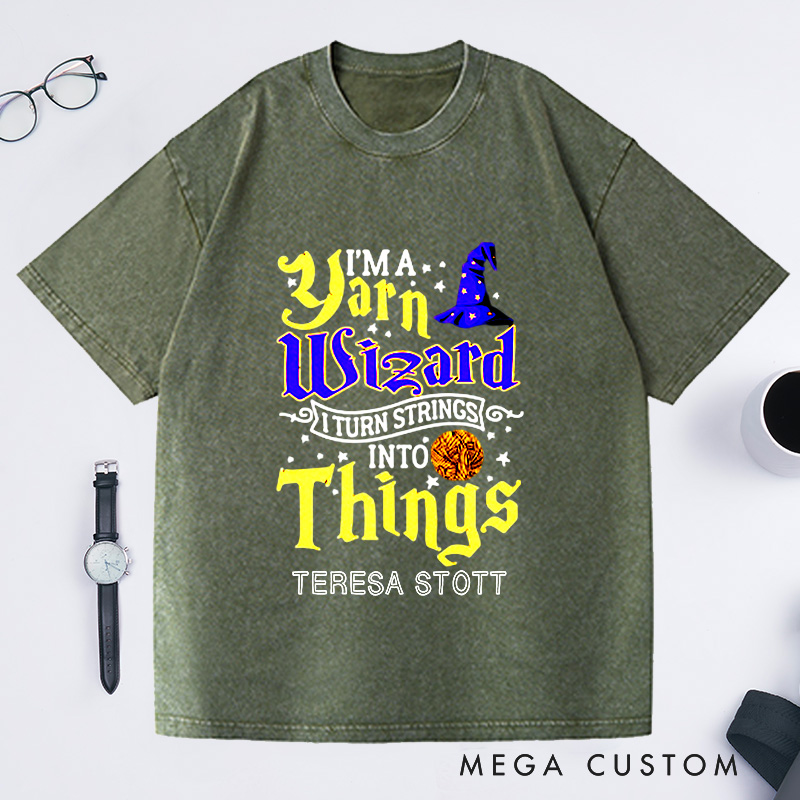 Personalized Yarn Wizard Washed T-Shirts I Turn Strings Into Things Funny Crochet Shirt Crocheting Lovers Custom Tee Unusual Gift