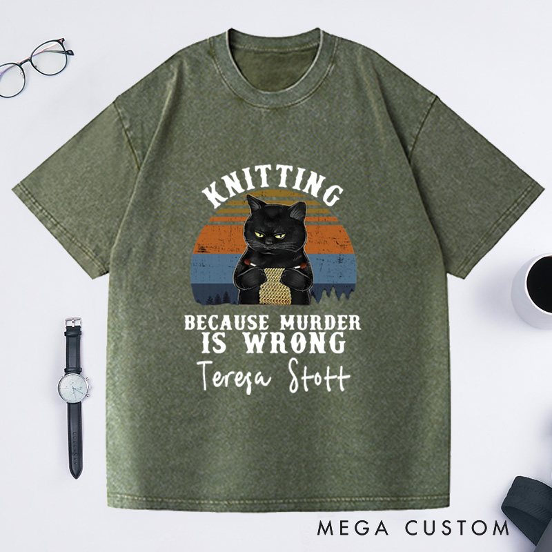 Personalized Vintage Washed T-Shirts Knitting Loves Knit Love Gift Funny Knitter Shirt Because Murder Is Wrong Tee