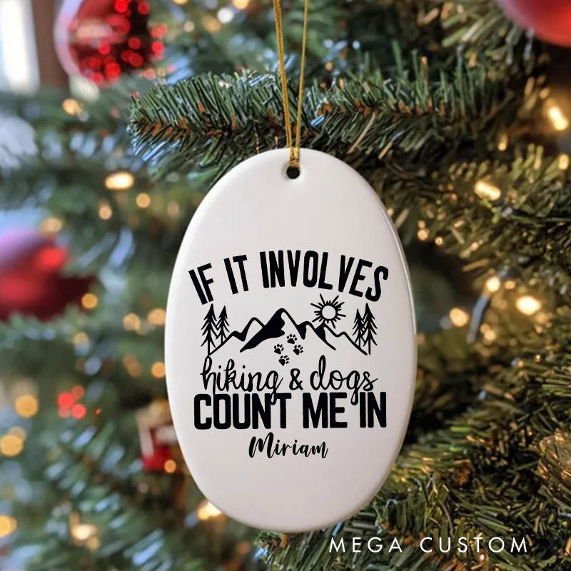 Personalized Outdoor Enthusiast Christmas Ornament if It Involves Hiking and Dogs Count Me in Christmas Ornament Gift for Hiking Camping