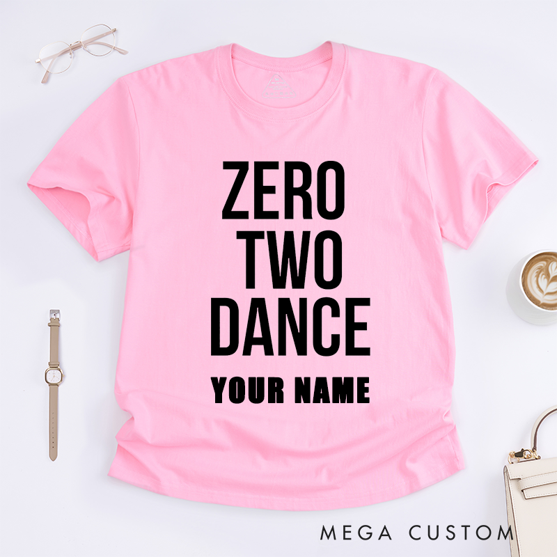 Personalized Zero Two Dance Unisex Custom Name T-Shirts Fun Trendy Gift Unique Casual Shirt for Dancers Dance Lovers Present for Men Women