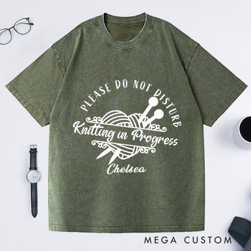 Personalized Knitting in Progress Please Do Not Disturb Washed T-Shirts Custom Knitting Lover Tee Gift with Name