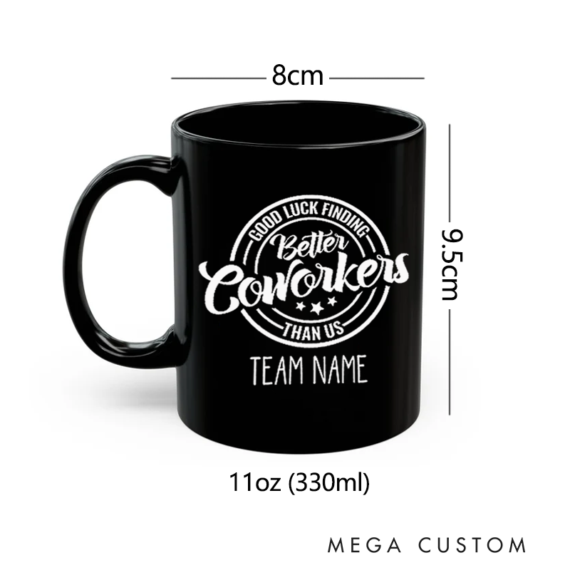 Personalized Office Worker Mug Gift Good Luck Finding Better Coworkers Than Us Mug Appreciation Gift for Coworkers