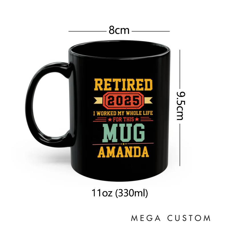 Personalized Office Worker Mug Gift Retired I Worked My Whole Life for This Mug Mug Appreciation Gift for Coworkers