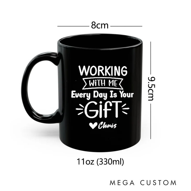 Personalized Office Worker Mug Gift Working with Me Every Day Is Your Gift Mug Appreciation Gift for Coworkers