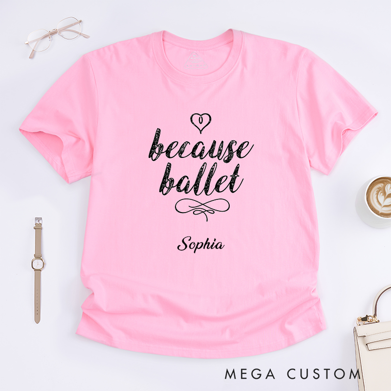 Personalized Ballet Lover T-Shirts Custom Name Gift for Dancer Women Girls Unique Ballet Dance Enthusiast Top Present Apparel for Ballet Fans