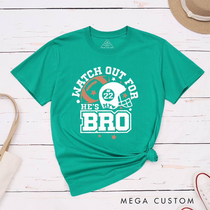 Personalized American Football T-Shirts Featuring Custom Number - Watch Out for NUMBER, He's My Bro