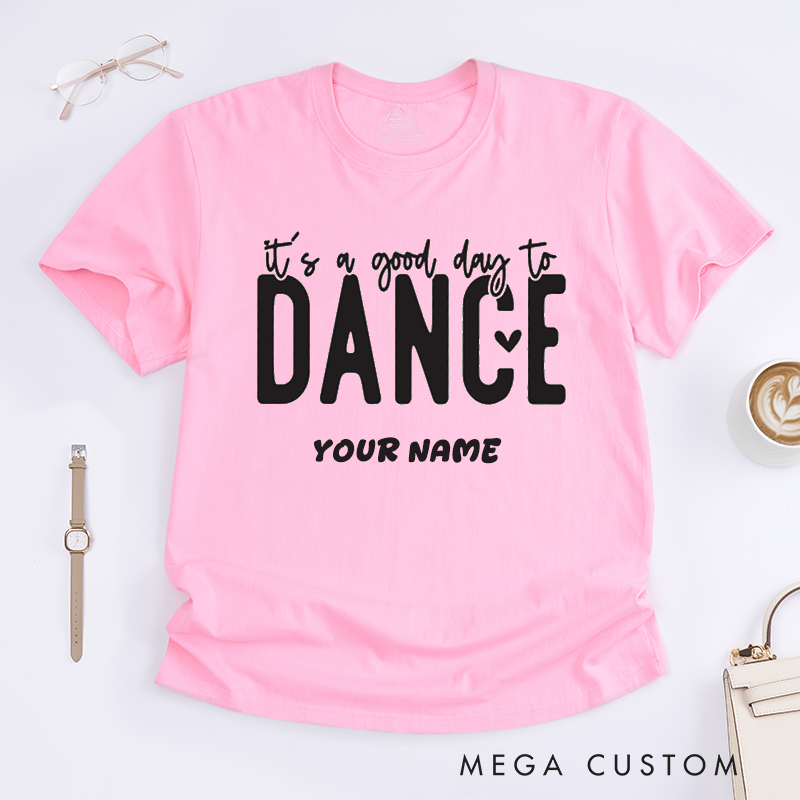 Personalized Dance T-Shirts Good Day to Dance Quote Custom Name Motivational Gift for Women Fun Positive Inspirational Dancing Shirt for Dancer