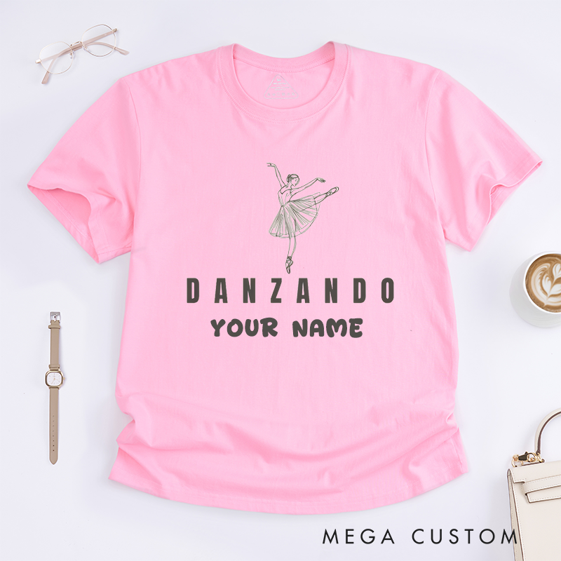 Personalized Ballet Dance T-Shirts Custom Name Gift for Women Danzando Funny Gift Unique Top Present for Dancer Friends Family