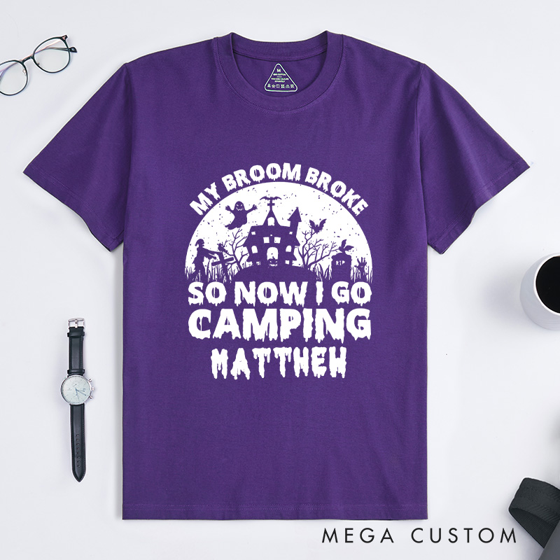 Personalized My Broom Broke so Now I Go Camping T-Shirt Outdoor Adventure T-Shirt Halloween Gift for Outdoors