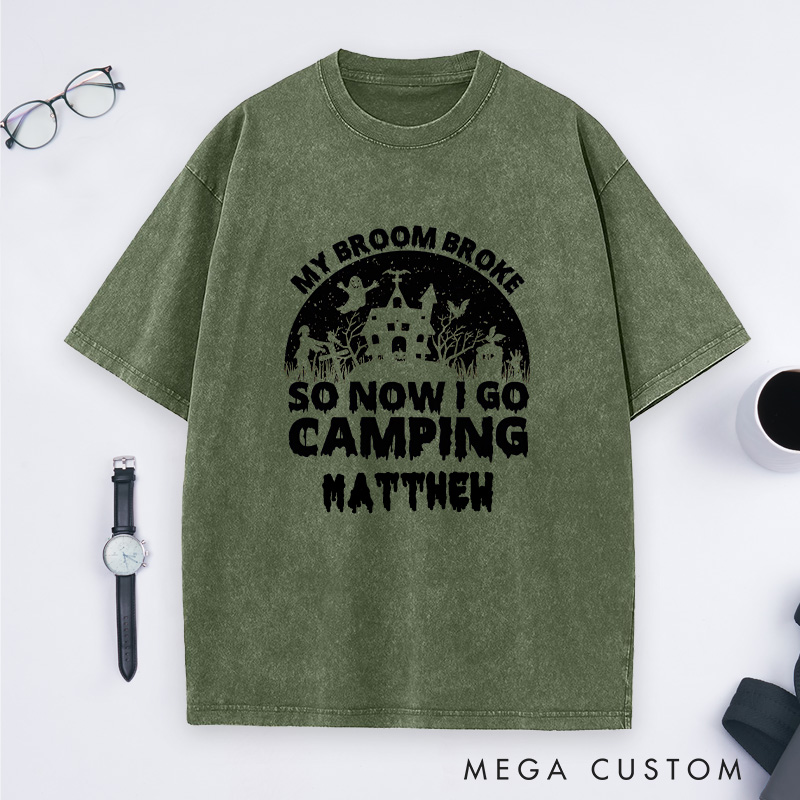 Personalized My Broom Broke so Now I Go Camping Washed T-Shirt Outdoor Adventure T-Shirt Halloween Gift 