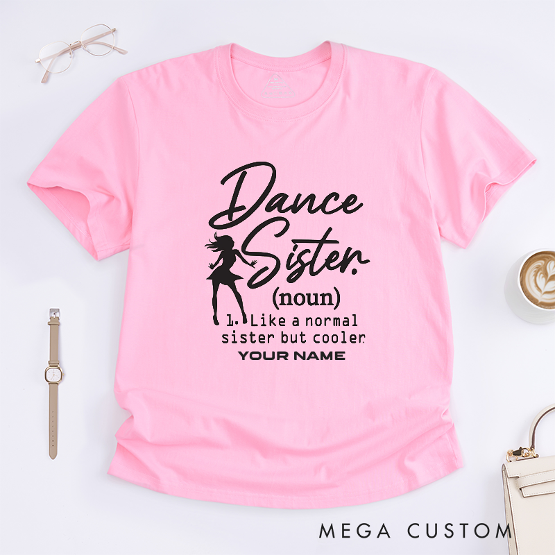 Personalized Dance Sister T-Shirts Custom Name Cool Sister Gift Unique Dance Lover Tee for Women Dance Apparel Best Friend Present