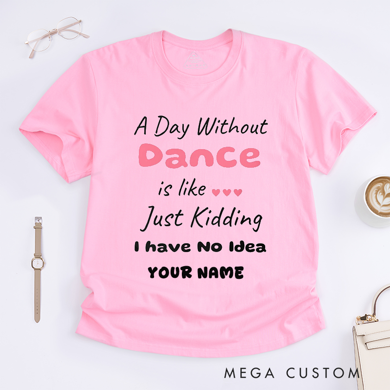 Personalized Dance Lover T-Shirts Custom Name Funny Gift for Women Unique Quote Tee for Dancer Present for Her Creative Dance