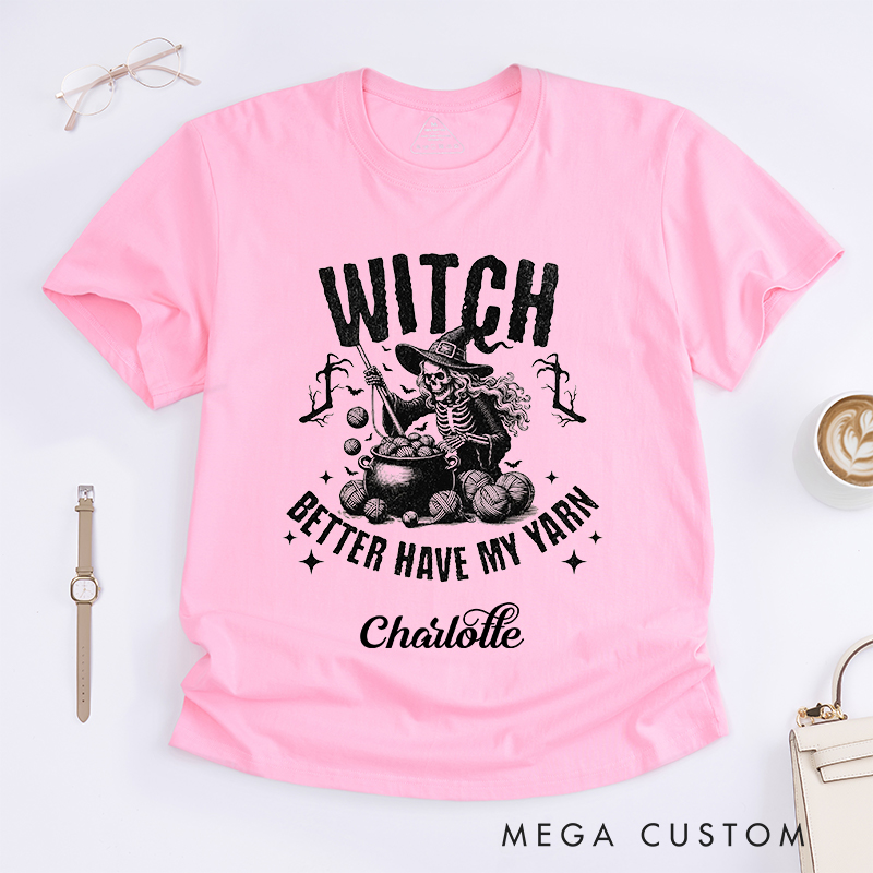 Personalized Witch Better Have My Yarn Classic T-Shirts for Crochet Lovers Halloween Crochet Shirt 