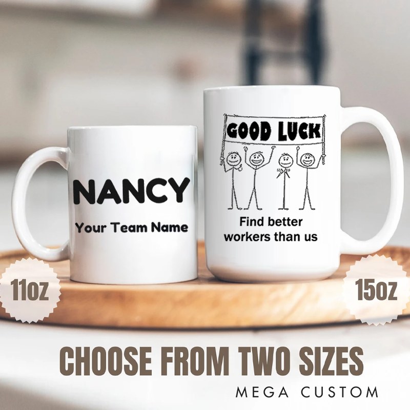 Personalized Office Worker Mug Gift Good Luck Find Better Workers Than Us Mug Appreciation Gift for Coworkers