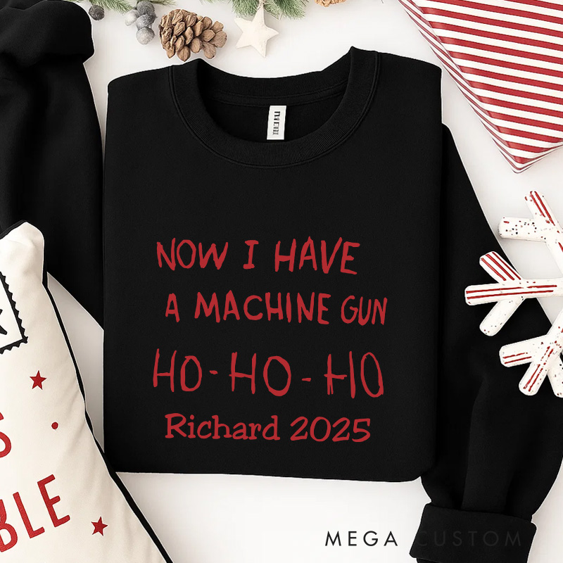 Personalized Machine Gun Funny Christmas Movie Sweatshirt Holiday Crewneck Christmas Gift for Him