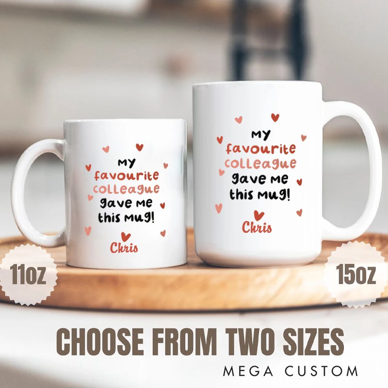 Personalized Office Worker Mug Gift My Favourite Colleague Gave Me This Mug Appreciation Gift for Coworkers