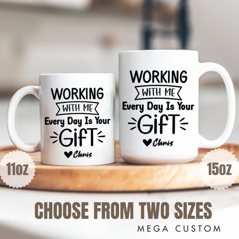 Personalized Office Worker Mug Gift Working with Me Every Day Is Your Gift Mug Appreciation Gift for Coworkers