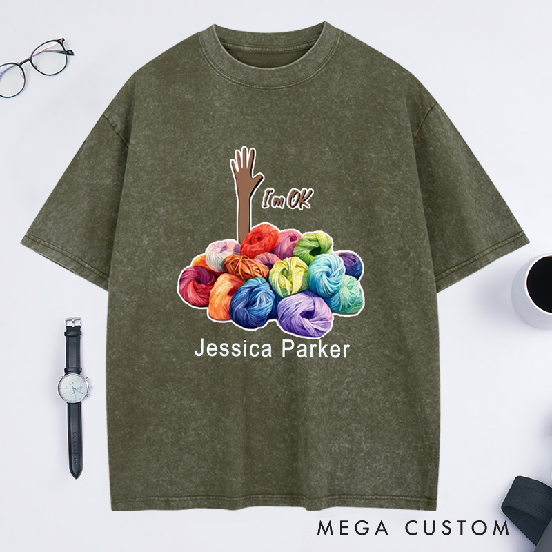 Personalized I'm Ok Knitting Washed T-Shirts Yarn Lover Gifts Knitters Gift Crafter T-Shirt Crafter Gifts