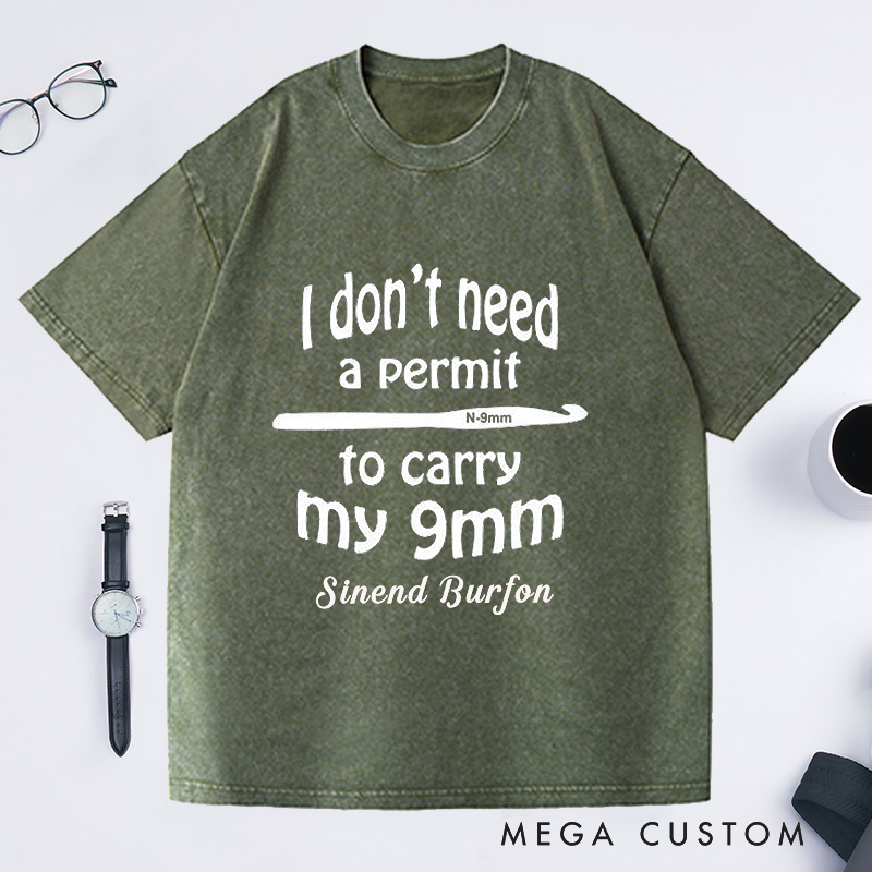 Personalized I Don't Need a Permit to Carry My 9mm Washed T-Shirts Funny Crochet T-Shirt Gun Humor Yarn Shirt Unusual Gift