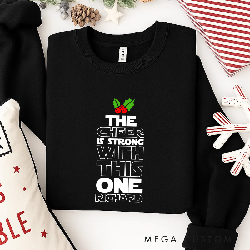 Personalized the Cheer is Strong with This One Christmas Classic Sweatshirt Galaxy War Film Crewneck Movie Holiday Shirt