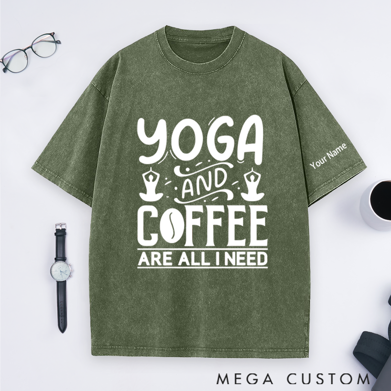 Personalized Yoga Washed T-Shirt with Yoga and Coffee Are All I Need Design Perfect Gift for Yoga Lover and Coffee Lover