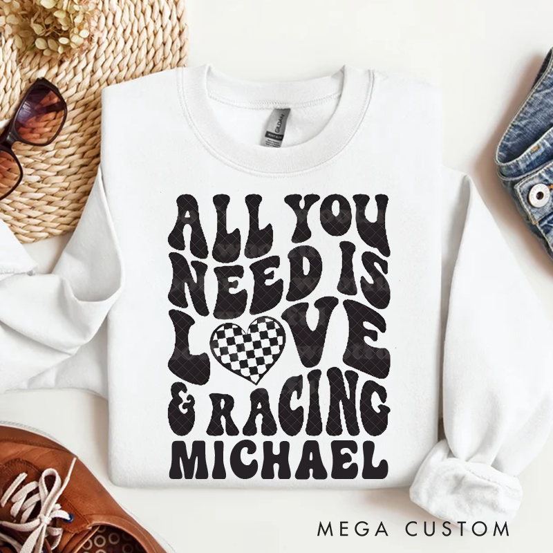 Personalized All You Need Is Love & Racing Sweatshirt Custom Name Sweatshirt