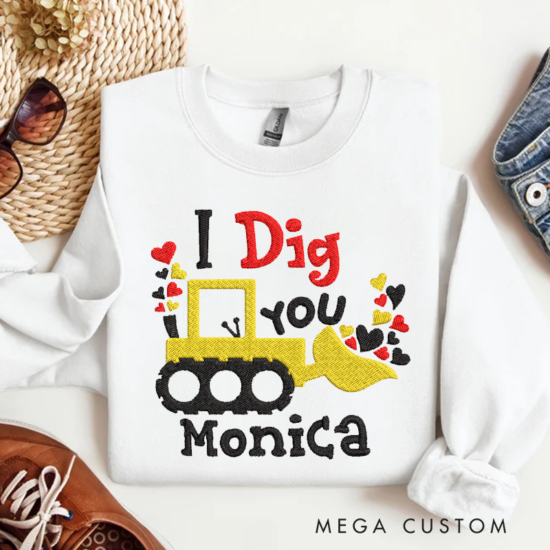 Personalized I Dig You Design Sweatshirt Custom Name Sweatshirt Valentine's Day