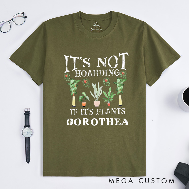 Personalized It is Not Hoarding If It is Plants Classic T-Shirts Plant Lover Shirt Plant Lover Gift Gardening Lover Shirt for Gardener Gift
