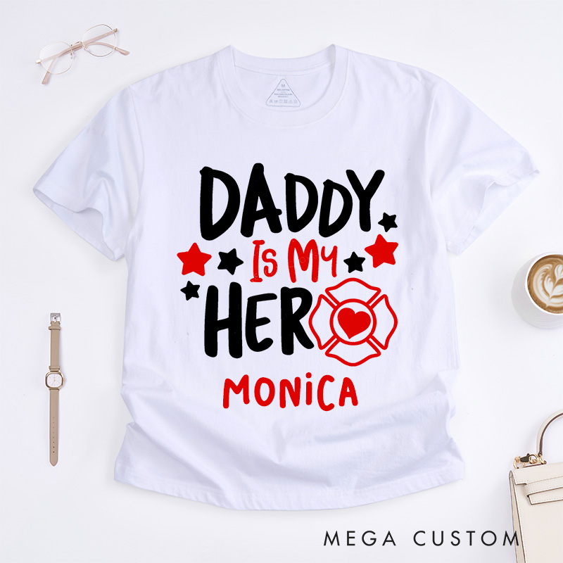 Personalized Firefighter T-Shirts Daddy Is My Hero Fashion Design T-Shirts