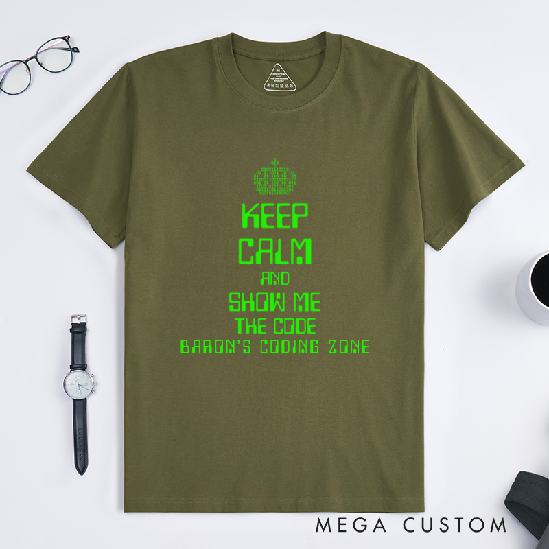 Personalized Keep Calm And Show Me The Code T-Shirt A Programmer's Motto Shirt Technology Computer Lover Shirt Gift Geek Nerd